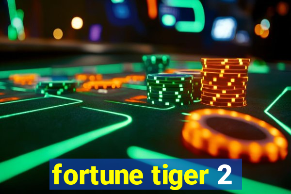 fortune tiger 2